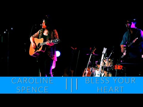Caroline Spence l|l Bless Your Heart