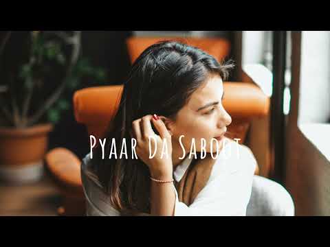 Pyaar Da Saboot - [Slowed + Reverb] -MANKIRT AULAKH | Punjabi Song | Music of Space