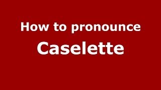 How to pronounce Caselette