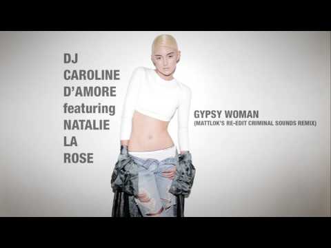DJ Caroline D'Amore ft. Natalie La Rose - Gypsy Woman (MattLok's Re-Edit Criminal Sounds Remix)