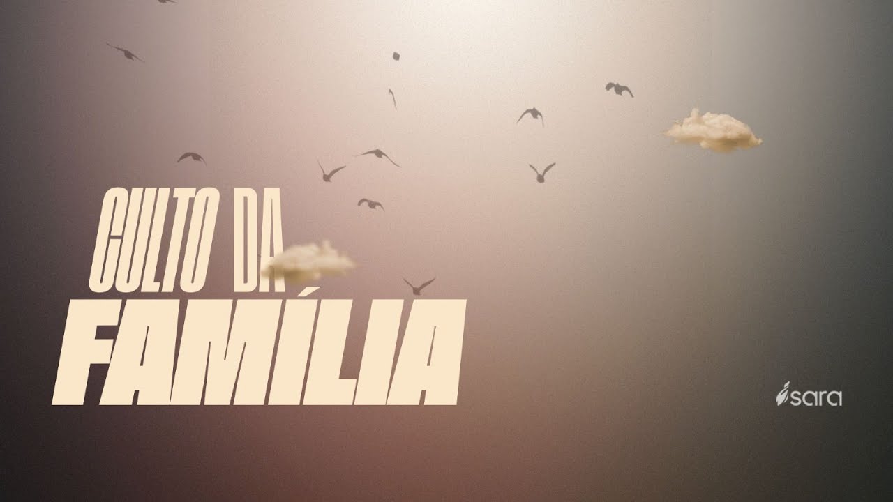 CULTO DA FAMÍLIA | 18H