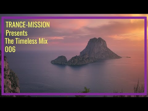 TRANCE-MISSION Presents The Timeless Mix 006