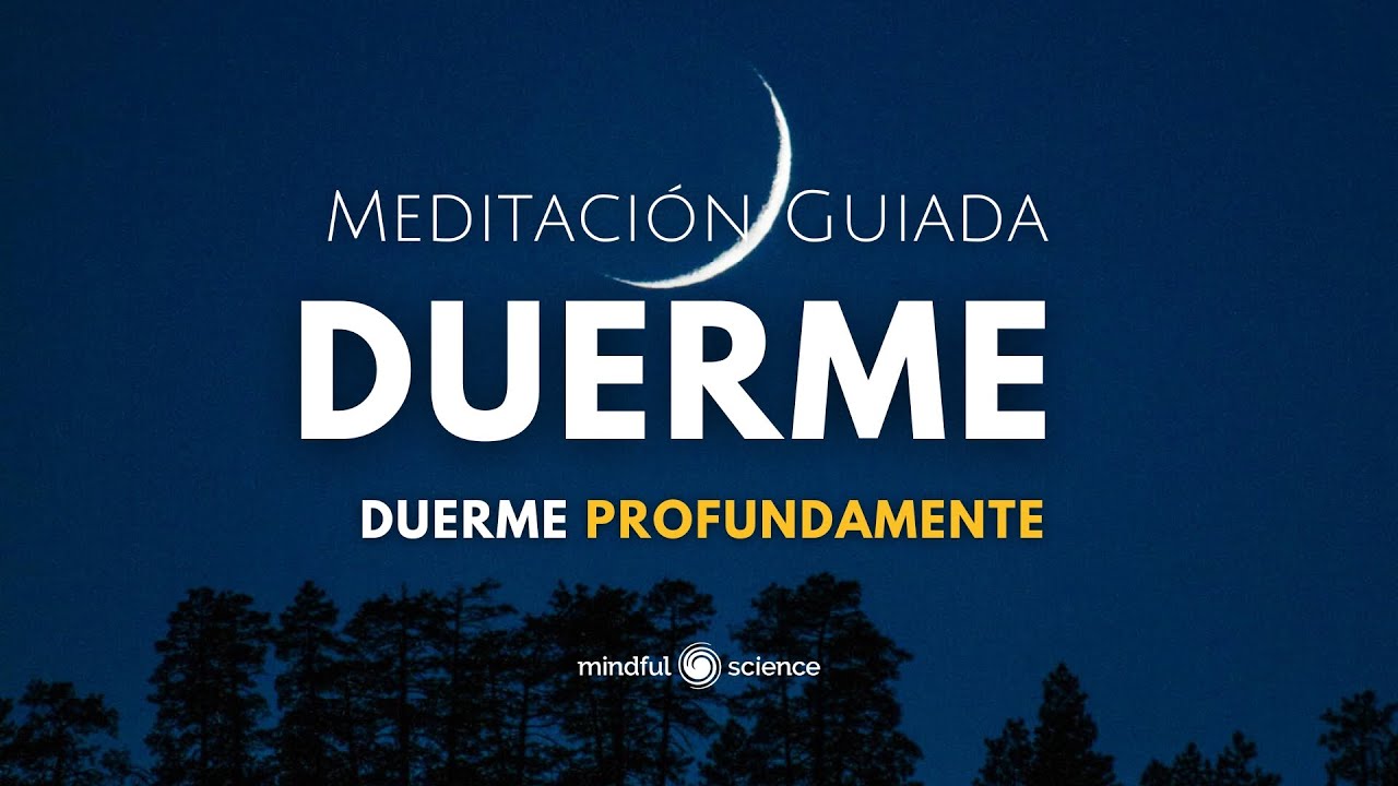 DUERME PROFUNDAMENTE ~Mindfulness~ Mindful Science/ Meditación Guiada para Dormir mejor