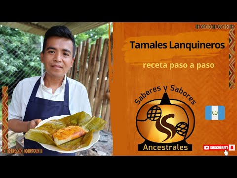 Tamales Lanquineros: receta ancestral de Lanquín, Alta Verapaz
