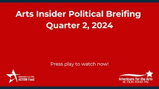 Arts Insider Political Briefing Quarter 2