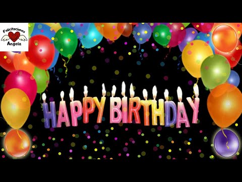 FELIZ CUMPLEAÑOS... 🎧 Canción Tradicional | Felicitaciones Ángela