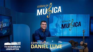 Essência da Música, por Dhomini:  DANIEL LUVE -  03/07/2026