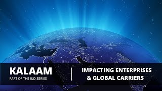 Kalaam Telecom Group; Your Digital Solutions Partner for Regional Enterprises & Global Carriers