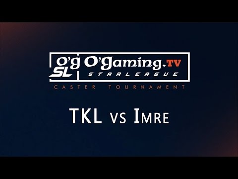 TKL vs imre - Tournoi Casters - O'Gaming Starleague - Groupe A
