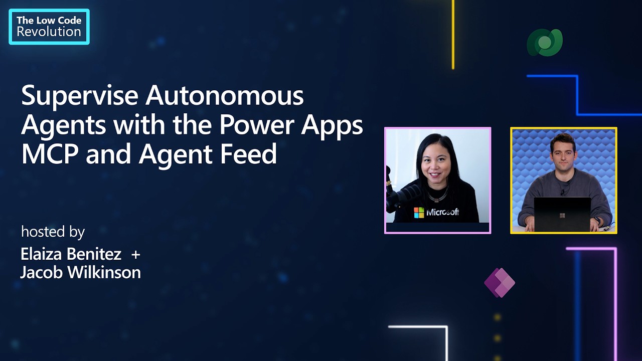 Supervise Autonomous Agents with the Power Apps MCP and Agent Feed ...