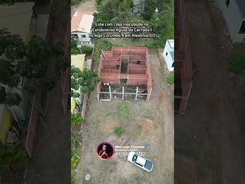 Lote com casa inacabada no Condomínio Águas do Cerrado I no lago Corumbá 4 em Alexânia/GO
