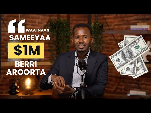 Ep. 12 | Special Episode | Waa inaan si fudud u sameeyaa $1M berri aroorta?