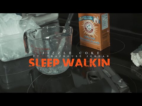 Jizzle Coke - Sleep Walkin Ft  TrapHouse Jordan | Official Video