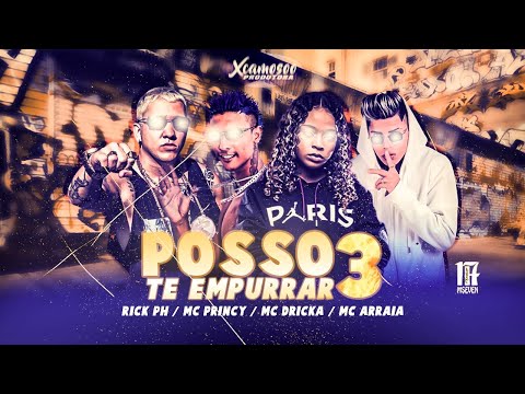 MC PRINCY E RICK PH FEAT. MC DRICKA E MC ARRAIA - POSSO TE EMPURRAR 3 - REMIX BREGA FUNK