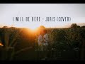 I Will Be Here Lyrics  - Juris cover