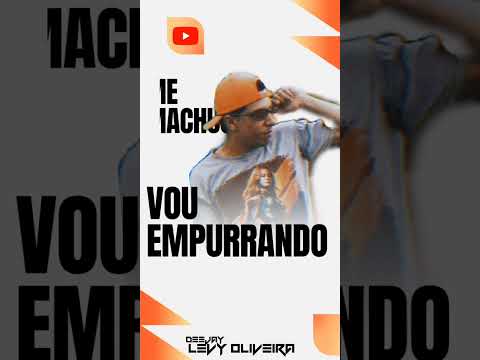 ME MACHUCA VS VOU EMPURRANDO-Dj Levy Oliveira 🇧🇷