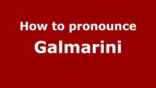 How to pronounce Galmarini