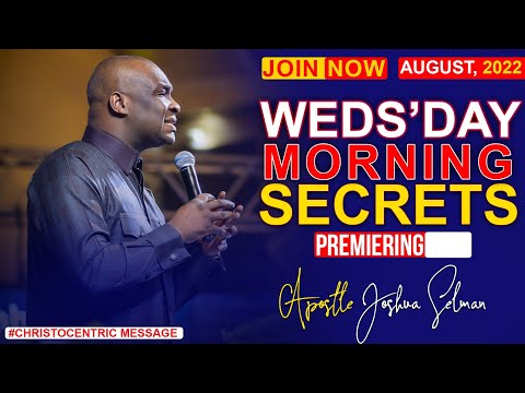 WEDNESDAY SECRETS, 3RD AUGUST 2O22 - APOSTLE JOSUHA SELMAN | Commanding Your Morning