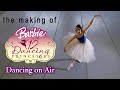 Dancing On Air The Making Of Barbie In The 12 Dancing Princesses
