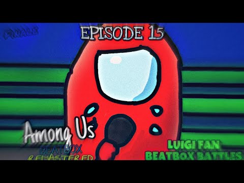 Among Us Beatbox Solo 4 Remastered - Luigi Fan Beatbox Battles