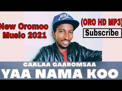 Caalaa Gaaromsaa _Yaa Namakoo _New  Oromo Music Video 2021 ( Official Video ) (ORO HD MP3)