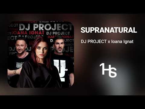DJ PROJECT x Ioana Ignat - Supranatural | 1 Hour