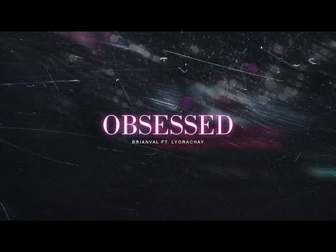 BrianVal ft. LyoraChay - Obsessed (Audio Visualizer)