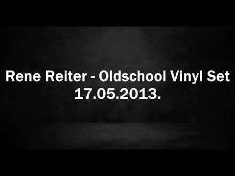 Rene Reiter - Oldschool Vinyl Set 17.05.2013.