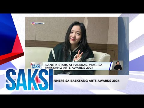SAKSI Recap: Big winners sa Baeksang Arts Awards 2024 (Originally aired on May 7, 2024)