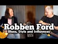 Robben Ford In Person - The Blues, Influences and Guitar Style