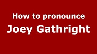 How to pronounce Joey Gathright