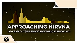 [Big Room House] - Approaching Nirvana - Lights Are Out (feat. Brenton Mattheus) (Extended Mix)