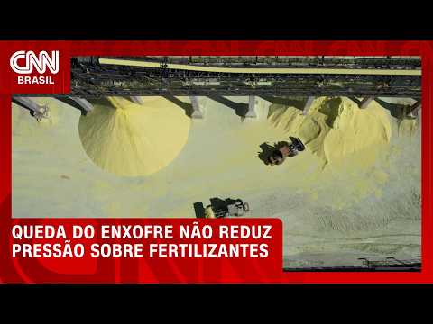 Queda do preço do enxofre ainda não reduz pressão sobre fertilizantes | CNN AGRO NEWS