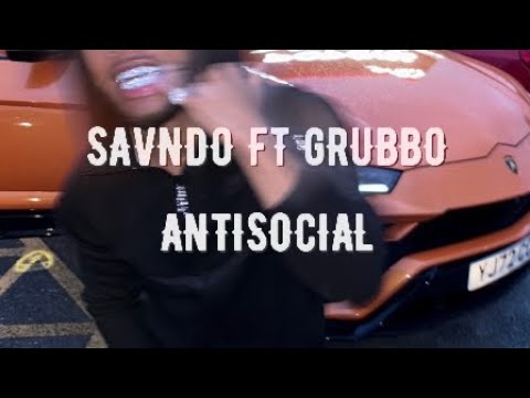 SavNDO Ft GRUBBO - Antisocial (AUDIO)