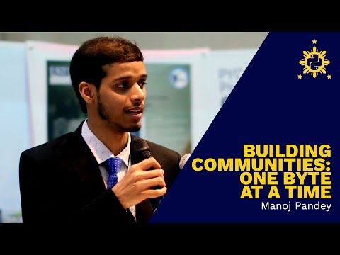 PyCon PH 2017 -  Building communities: One Byte at a Time by Manoj Pandey