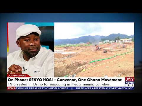 13 arrested in Osino for engaging in illegal mining activities - Senyo Hosi |Joy News Prime(25-9-26)