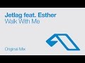 Jetlag feat. Esther - Walk With Me 