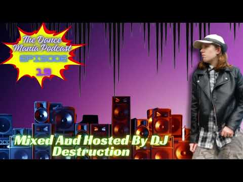 The Dance Mania Podcast - Episode 19 - Mixed And Hosted By DJ Destruction