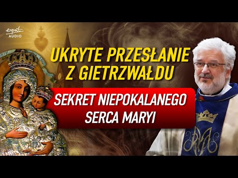 A CRY FROM GIERZWAŁD. The Secret of the Immaculate Heart of Mary and Fr. Robert Skrzypczak