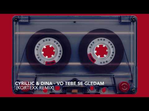 Cyrillic ft. Dina - Vo Tebe Se Gledam (Kortexx Remix)