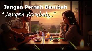 Download lagu Jangan Pernah Berubah – Lagu Cinta Akustik Paling Tulus & Menenangkan Hati mp3