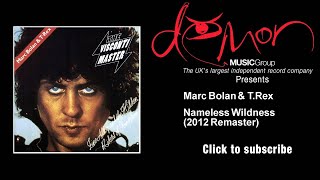 Marc Bolan &amp; T.Rex - Nameless Wildness - 2012 Remaster