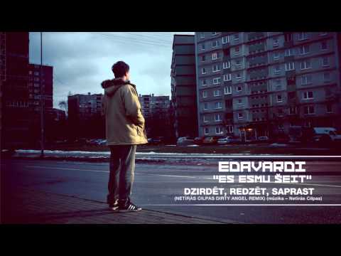 Edavārdi - Dzirdēt, Redzēt, Saprast (NETĪRĀS CILPAS DIRTY ANGEL REMIKSS)