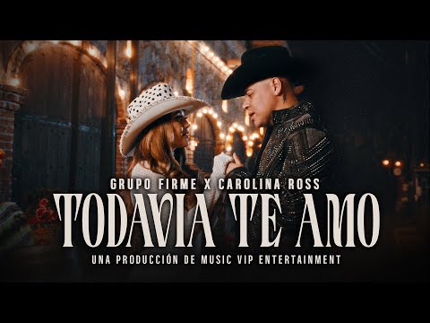 Grupo Firme, Carolina Ross - Todavía Te Amo
