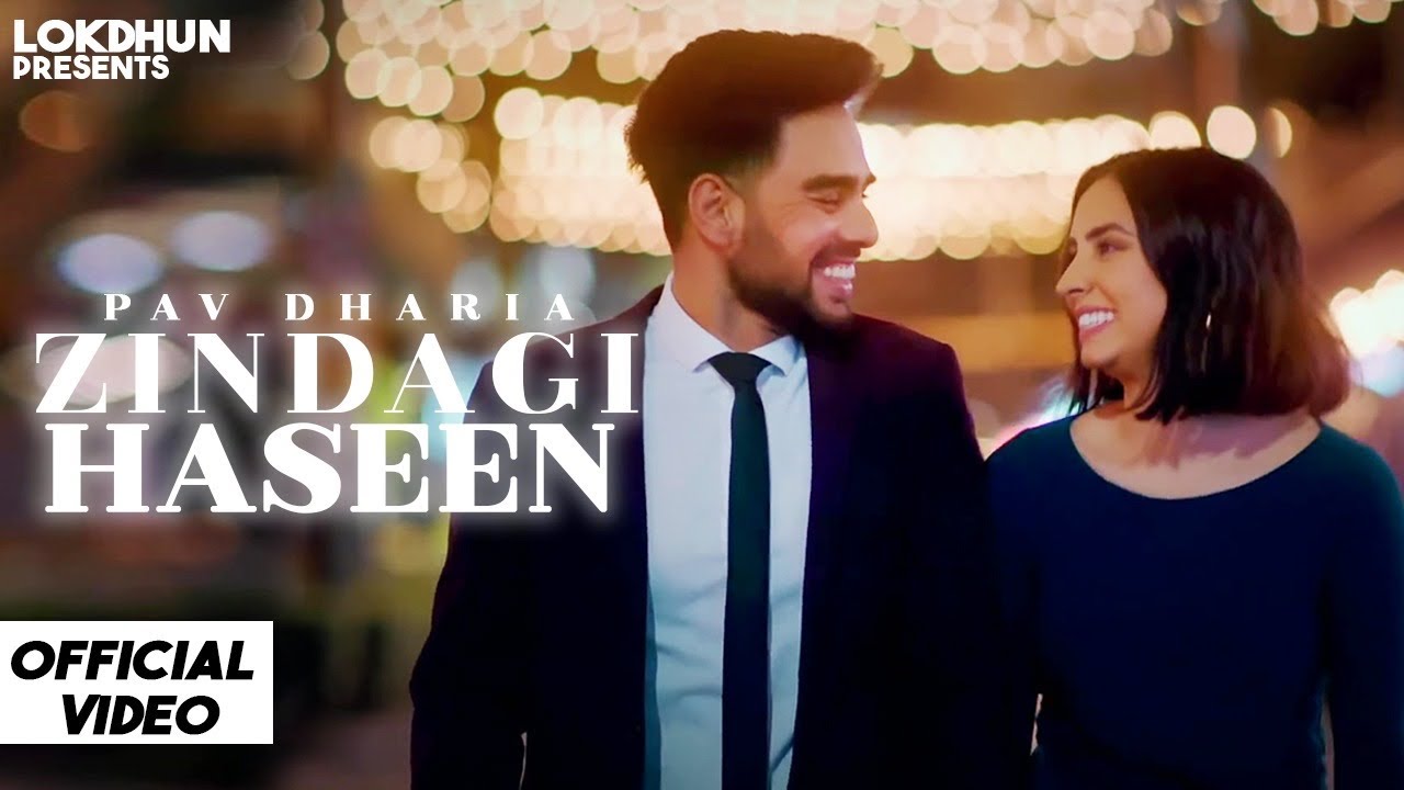 Zindagi Haseen| Pav Dharia Lyrics