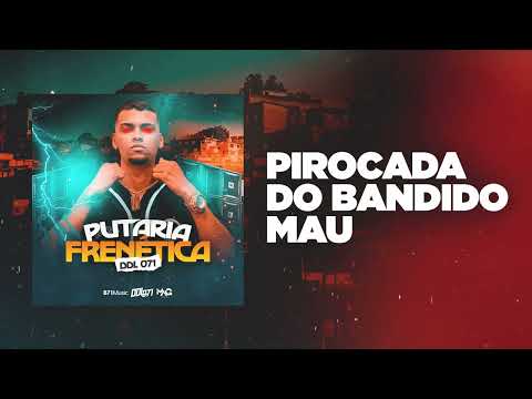 DDL 071 - Pirocada do Bandido Mau