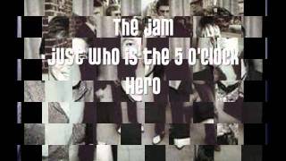 The Jam - Who is the 5 O'clock Hero