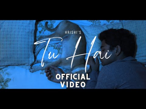 Hrishi - Tu Hai (Official Music Video)