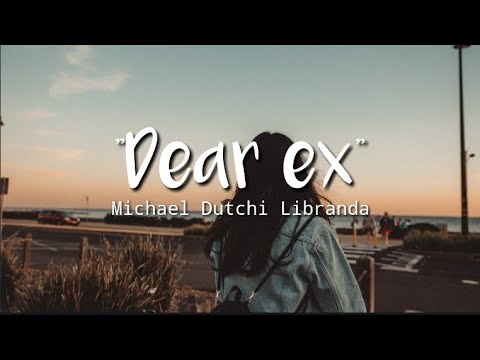 dear ex - Michael Dutchi Libranda | Lyrics