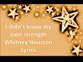 I didn't know my own strength - Whitney Houston ...